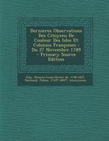 Dernieres Observations Des Citoyens De Couleur Des Isles Et Colonies Françoises; Du 27 Novembre 1789 101864430X Book Cover