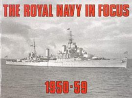 The Royal Navy In Focus 1950-59 090777122X Book Cover