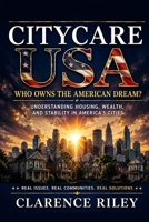 CityCare USA: Who Owns the American Dream? Understanding Housing, Wealth, and Stability in America’s Cities B0H15GTMLZ Book Cover