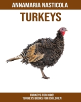 Turkeys for Kids! Turkeys Books for Children 1701468883 Book Cover