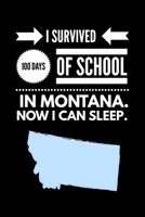 Funny I Survived 100 Days of School in Montana. Now I Can Sleep Wide Ruled Line Paper 1679812491 Book Cover