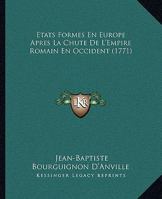 Etats Formes En Europe Apres La Chute De L'Empire Romain En Occident (1771) 1161011358 Book Cover