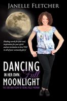 Dancing in Her Own Full Moonlight 1504305396 Book Cover