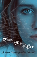 Love Me After (Love Unstoppable) B0GZG5D7VF Book Cover