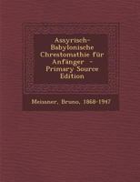 Assyrisch-Babylonische Chrestomathie Fur Anfanger 128967258X Book Cover