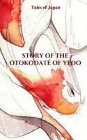 Story of the Otokodate of Yedo: Tales of Japan 1541015193 Book Cover