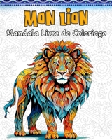 Lion Livre de Coloriage: 60 Beaux Lions Mandala Motifs pour Soulager le Stress et se Détendre B0CKWMH3QL Book Cover