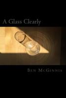 A Glass Clearly 1537023357 Book Cover