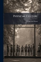 Physical Culture: A Manual of Home Exercise [With Chest Weights 1286051789 Book Cover