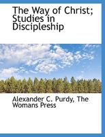 The Way Of Christ: Studies In Discipleship 1104408104 Book Cover