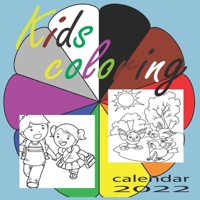 Kids Coloring Calendar 2022: Anti stress kids Coloring Calendar With Animals And Fabulous Characters B09CRM4K3T Book Cover