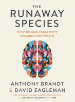 The Runaway Species: How Human Creativity Remakes the World 1948226030 Book Cover