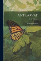 Ant Larvae: Review and Synthesis 1022220675 Book Cover