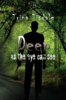 Deep as the Eye Can See 1425775160 Book Cover