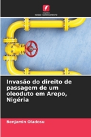 Invasão do direito de passagem de um oleoduto em Arepo, Nigéria (Portuguese Edition) 6207761464 Book Cover