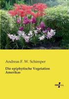 Die epiphytische Vegetation Amerikas 9356781532 Book Cover