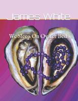 We Sleep On Oyster Beds 1980256365 Book Cover
