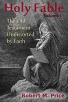 Holy Fable: The Old Testament Undistorted by Faith 1942897146 Book Cover