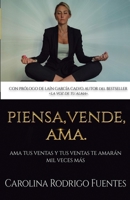 Piensa, Vende, Ama: Ama tus ventas y tus ventas te amar�n mil veces m�s 8409085364 Book Cover