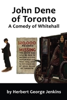 John Dene Of Toronto - A Comedy Of Whitehall 1985200201 Book Cover
