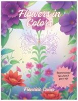 Flowers in Colors: Botanical Coloring Book B0CTPTPQC9 Book Cover