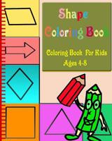 Shape Coloring Book: Coloring Book for Kids Ages 4-8 153089400X Book Cover