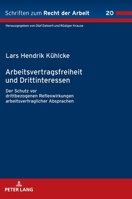 Arbeitsvertragsfreiheit und Drittinteressen: Der Schutz vor drittbezogenen Reflexwirkungen arbeitsvertraglicher Absprachen (Schriften zum Recht der Arbeit, 20) (German Edition) 3631933657 Book Cover