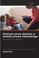 Ochrona praw dziecka w swietle prawa islamskiego (Polish Edition) 620782315X Book Cover