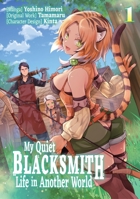 My Quiet Blacksmith Life in Another World: Volume 1 (Manga) 1718320701 Book Cover