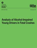 Analysis of Alcohol-Impaired Young Drivers in Fatal Crashes 1493527894 Book Cover