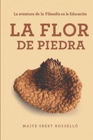 La flor de piedra: La aventura de la Filosofía en la Educación (Spanish Edition) 8410484404 Book Cover
