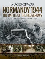 Normandy 1944: The Battle of the Hedgerows: Rare Photographs from Wartime Archives 1526723719 Book Cover