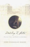 Darkling I Listen: The Last Days and Death of John Keats 0312222556 Book Cover