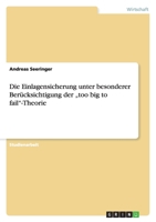 Die Einlagensicherung unter besonderer Berücksichtigung der „too big to fail"-Theorie 3640459733 Book Cover