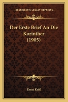 Der Erste Brief An Die Korinther (1905) 1160732175 Book Cover