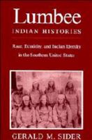 Lumbee Indian Histories: Race, Ethnicity, and Indian Identity in the Southern United States 0521466695 Book Cover