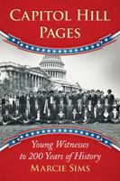 Capitol Hill Pages: Young Witnesses to 200 Years of History 1476669724 Book Cover