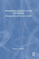 Construction Business for the 21st Century: Managing Risk and Improving Profits 1032815396 Book Cover