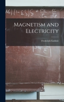 Magnetism and Electricity 1018354115 Book Cover