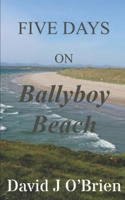 Five Days on Ballyboy Beach B0F4JN9S54 Book Cover