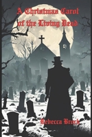 A Christmas Carol of the Living Dead 1456448358 Book Cover