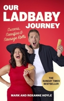 Our LadBaby Journey: Success, Sacrifice and Sausage Rolls, the instant Sunday Times bestseller 1408734192 Book Cover