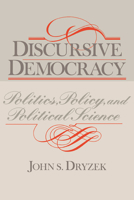 Discursive Democracy: Politics, Policy, and Political Science 0521478278 Book Cover