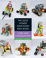 The Lego Power Functions Idea Book, Vol. 2: Cars and Contraptions 1593276893 Book Cover