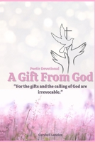 A Gift From God: Poetic Devotional B0BJ88CF3R Book Cover