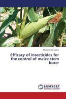 Efficacy of insecticides for the control of maize stem borer 3847348795 Book Cover