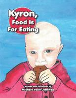 Kyron, Food Is For Eating 1493156845 Book Cover