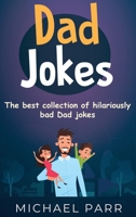 Dad Jokes: The best collection of hilariously bad Dad jokes 1761030124 Book Cover