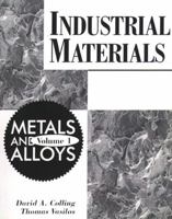 Industrial Materials: Volume 1, Metals and Alloys (Industrial Materials) 0023235608 Book Cover