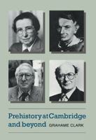 Prehistory at Cambridge and Beyond 0521101948 Book Cover